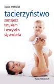 Tacierzyństwo. Zostaniesz tatusiem i wszystko.... Autor: Daniel Driscoll. Dobreksiazki.pl Okładka książki Tacierzyństwo. Zostaniesz tatusiem i wszystko...