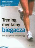 Okładka książki Trening mentalny biegacza. Jak utrzymać motywację
