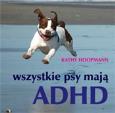 Okładka książki Wszystkie psy mają ADHD