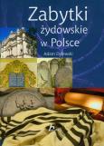 Zabytki żydowskie w Polsce - Adam Dylewski. Autor: Adam Dylewski. Dobreksiazki.pl Okładka książki Zabytki żydowskie w Polsce - Adam Dylewski