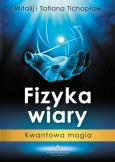 Okładka książki Fizyka wiary. Kwantowa magia