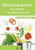 Gotowanie na parze i w parowarze. Autor: Małgorzata Puzio, Glińska Irena. Dobreksiazki.pl Okładka książki Gotowanie na parze i w parowarze
