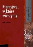 Kłamstwa w które wierzymy. Autor: Thurman Chris. Dobreksiazki.pl Okładka książki Kłamstwa w które wierzymy
