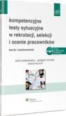 Okładka książki Kompetencyjne testy sytuacyjne w rekrutacji, selekcji i ocenie pracowników