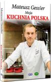 Okładka książki Mateusz Gessler Moja Kuchnia Polska Tw