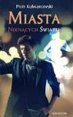 Miasta niknących świateł. Autor: Kulwanowski Piotr. Dobreksiazki.pl Okładka książki Miasta niknących świateł