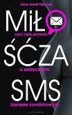 Okładka książki Miłość za sms, czyli cała prawda o erotycznym...