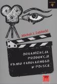 Okładka książki Organizacja produkcji filmu fabularnego w Polsce