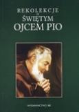 Okładka książki Rekolekcje ze św. Ojcem Pio