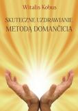 Okładka książki Skuteczne uzdrawianie metodą Domančicia