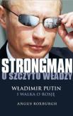Okładka książki Strongman u szczytu władzy. Władimir Putin i walka