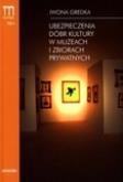 Ubezpieczenia dóbr kultury w muzeach i zbiorach. Autor: Gredka Iwona. Dobreksiazki.pl Okładka książki Ubezpieczenia dóbr kultury w muzeach i zbiorach