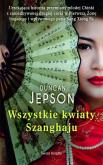 Okładka książki Wszystkie kwiaty Shanghaju