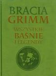 Okładka książki Bracia Grimm Wszystkie baśnie i legendy TW