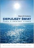 Okładka książki Cieplejszy świat. Rzecz o zmianach klimatu