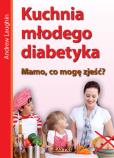 Okładka książki Kuchnia młodego diabetyka.Mamo, co mam zjeść?