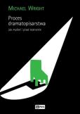 Proces dramatopisarstwa. Autor: Michael Wright. Dobreksiazki.pl Okładka książki Proces dramatopisarstwa