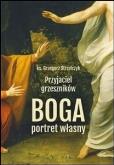 Okładka książki Przyjaciel grzeszników. Boga portret własny