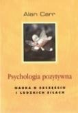 Okładka książki Psychologia pozytywna. Nauka o szczęściu i ludz...