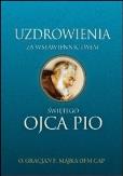Okładka książki Uzdrowienia za wstawiennictwem świętego Ojca Pio