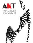 Akt w polskiej fotografii. Autor: Jerzy Piątek. Dobreksiazki.pl Okładka książki Akt w polskiej fotografii