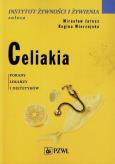 Celiakia. Porady lekarzy i dietetyków. Autor: Mirosław Jarosz, Wierzejska Regina. Dobreksiazki.pl Okładka książki Celiakia. Porady lekarzy i dietetyków
