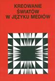Opakowanie Kreowanie światów w języku mediów