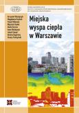 Okładka książki Miejska wyspa ciepła w Warszawie - uwarunkowania klimatyczne i urbanistyczne