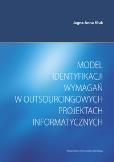 Model identyfikacji wymagań w outsourcingowych projektach informatycznych. Autor: Kluk Jagna Anna. Dobreksiazki.pl Okładka książki Model identyfikacji wymagań w outsourcingowych projektach informatycznych