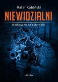 Niewidzialni. Maskowanie na polu walki. Autor: Kubiński Rafał. Dobreksiazki.pl Okładka książki Niewidzialni. Maskowanie na polu walki