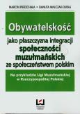 Okładka książki Obywatelskość jako płaszczyzna integracji społeczności muzułmańskich ze społeczeństwem polskim