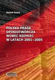 Okładka książki Polska prasa opiniotwórcza wobec Niemiec w latach 2001-2005