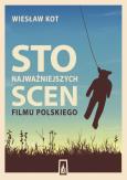 Okładka książki Sto najważniejszych scen filmu polskiego