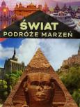 Świat. Podróże marzeń. Autor: Aleksander Kaźmierski  (red. merytoryczny), Jończyk Ryszard. Dobreksiazki.pl Okładka książki Świat. Podróże marzeń