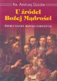Okładka książki U źródeł Bożej mądrości Życie i nauka Jezusa Chrystusa