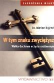 Okładka książki W tym znaku zwyciężysz. Walka duchowa w życiu...