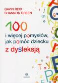 Okładka książki 100 i więcej pomysłów, jak pomóc dziecku z dysl.