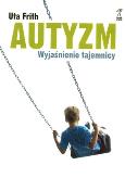 Okładka książki Autyzm Wyjaśnienie tajemnicy - Frith Uta