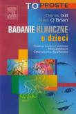 Badanie kliniczne u dzieci To proste. Autor: D. Gill, N. O'Brien. Dobreksiazki.pl Okładka książki Badanie kliniczne u dzieci To proste