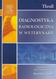 Diagnostyka radiologiczna w weterynarii. Autor: Thrall Donald E.. Dobreksiazki.pl Okładka książki Diagnostyka radiologiczna w weterynarii
