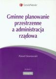 Okładka książki Gminne planowanie przestrzenne a administracja rządowa