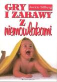 Okładka książki Gry i zabawy z niemowlakami - Jackie Silberg