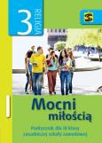 Katechizm ZSZ 3 Mocni miłością podr. ŚBM. Autor: bp Jan Szkodoń, ks. Kazimierz Moskała. Dobreksiazki.pl Okładka książki Katechizm ZSZ 3 Mocni miłością podr. ŚBM