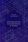 Okładka książki Konstruowanie znaczeń religii w szkole