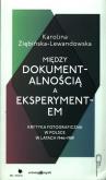 Okładka książki Między dokumentalnością a eksperymentem