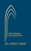 Okładka książki Modlitewnik dla dorosłych. Na górze Tabor (OT)