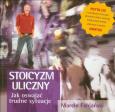 Okładka książki Stoicyzm uliczny. Jak oswajać trudne sytuacje + CD