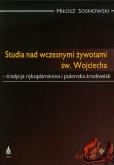 Studia nad wczesnymi żywotami św. Wojciecha. Autor: Sosnowski Miłosz. Dobreksiazki.pl Okładka książki Studia nad wczesnymi żywotami św. Wojciecha