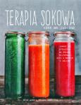 Terapia sokowa. Czas na juicing. Autor: Erin Quon, Briana Stockton. Dobreksiazki.pl Okładka książki Terapia sokowa. Czas na juicing