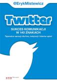 Okładka książki Twitter. Sukces komunikacji w 140 znakach.